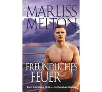 Freundliches Feuer: Buch 3 der Reihe SEALs Im Dienst der Rettung