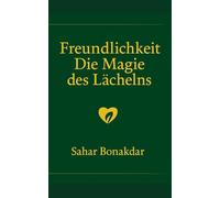 FREUNDLICHKEIT - DIE MAGIE DES LÄCHELNS