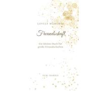 Freundschaft: Ein kleines Buch für große Freundschaften (LOVELY MOMENTS)