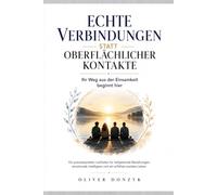Freundschaften aufbauen: Soziale Fähigkeiten im Erwachsenenalter: Soziale Fähigkeiten entwickeln, echte Verbindungen schaffen und Beziehungen nachhaltig stärken