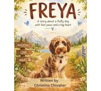 Freya: A Story About a Fluffy Dog with Fast Paws and a Big Heart
