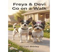 Freya And Devi Go On A Walk: A Heartwarming Story of Friendship, Mindful Moments, and Everyday Adventure for Kids