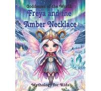 Freya and the Amber Necklace: A Gentle Viking Fairy Tale for Young Readers (Goddesses of the World series)
