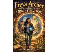 Freya Archer and the Orbs of Gelvedor