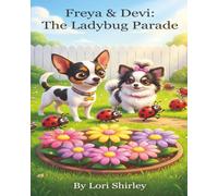 Freya & Devi: The Ladybug Parade: A Cheerful Garden Adventure About Celebration, Friendship, and Noticing Life’s Little Wonders for Kids Ages 4-8