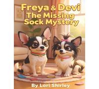 Freya & Devi: The Missing Socks Mystery: A Fun and Cozy Children’s Mystery About Missing Socks, Curious Dogs, and Tiny Detectives Solving a Playful Household Adventure for Kids Ages 3-8