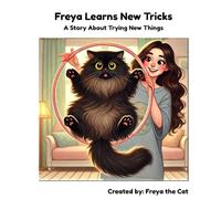 Freya Learns New Tricks: A Story About Trying New Things
