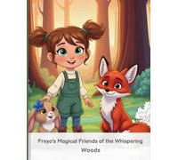 Freya’s Magical Adventure - A Personalized Children’s Storybook for Girls Ages 4-9 | Inspires Confidence, Imagination & Kindness (Large 8.5×11 Softcover Bedtime Story)