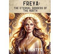 Freya: The Eternal Goddess of the North (From Altar to Archive)
