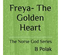 Freya- The Golden Heart (The Norse Gods series)