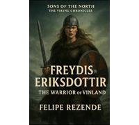 Freydis Eriksdottir: The Warrior of Vinland (Sons of the North: The Viking Chronicles)