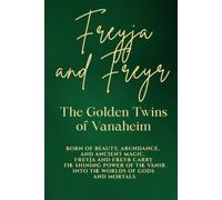 Freyja and Freyr: The Golden Twins of Vanaheim: Born of beauty, abundance, and ancient magic, Freyja and Freyr carry the shining power of the Vanir into the worlds of gods and mortals