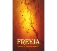 FREYJA: THE RITE OF BECOMING HERSELF (THE GODS' SONG)