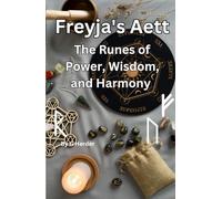 Freyja's Aett: The Runes of Power, Wisdom, and Harmony