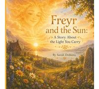 Freyr and the Sun: A Story About the Light You Carry (The Vanir Tales)
