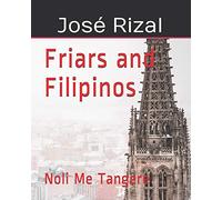 Friars and Filipinos: Noli Me Tangere