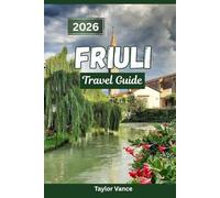 Friaul Reiseführer 2026: Entdecken Sie verborgene Schätze, malerische Reiserouten, erstklassige Unterkünfte und unvergessliche kulinarische Erlebnisse für einen Urlaub in Italien.