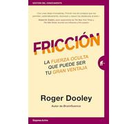 Fricción: La fuerza oculta que puede ser tu gran ventaja (Gestión del conocimiento)