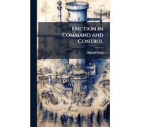 Friction in Command and Control