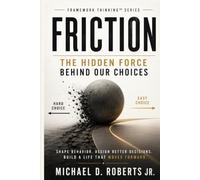 FRICTION: The Hidden Force Behind Our Choices