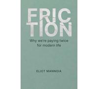 Friction: Why we're paying twice for modern life