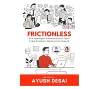Frictionless: How Intelligent Communication Turns Every Customer Moment into Growth