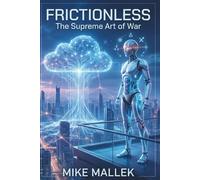 FRICTIONLESS: The Supreme Art of War (The War for Reality Saga)