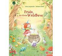 Frida, die kleine Waldhexe: Hexenspruch und Echsenspeck, schwuppdiwupp, der Neid ist weg!