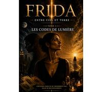 FRIDA ENTRE CIEL ET TERRE: LES CODES DE LUMIERE