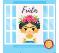 Frida: Frida Kahlo: A Bilingual Book in English and Spanish (Artist Books for Kids)