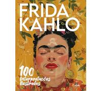 Frida Kahlo: 100 interpretações ilustradas