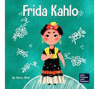 Frida Kahlo: A Kid's Book About Expressing Yourself Through Art (Mini Movers and Shakers)