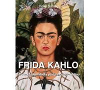 Frida Kahlo: Cuerpo, identidad y pintura como destino