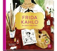 Frida Kahlo - Ein Leben in allen Farben: Illustrierte Kurzbiografie über Frida Kahlos Leben und ihre Werke. Perfekt für alle Frida-Kahlo-Fans und Kunstliebhaber