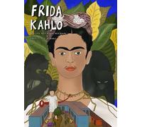 Frida Kahlo: Her Life, Her Work, Her Home