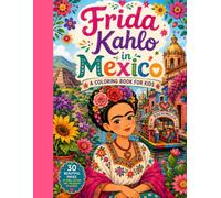 Frida Kahlo in Mexico: A Coloring Book for Kids 30 pages
