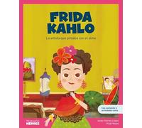 Frida Kahlo.La artista que pintaba con el alma | Libro infantil con juegos y actividades extra | Cuentos para niños para conocer a los grandes ... que los inspiraron: 13 (Mis pequeños héroes)