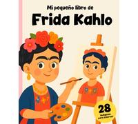 Frida Kahlo: La niña que nunca se rindió: libro de cuentos y para colorear! (Artistas)