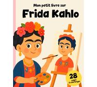 Frida Kahlo : La petite fille qui n’a jamais abandonné: Livre d’histoires et de coloriage !