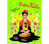 Frida Kahlo: Mi Vida entre Arte y Genio: 1 (Soy un Genio)