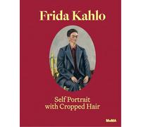 Frida Kahlo: Self-Portrait with Cropped Hair: Expanded Edition