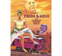 Frida Kahlo: Un tramway nommé Diego