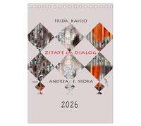 Frida Kahlo - Zitate im Dialog (Tischkalender 2026 DIN A5 hoch), CALVENDO Monatskalender: Zitate im Dialog aus dem Leben einer außergewöhnlichen Malerin