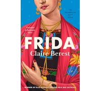 Frida: The award-winning novel about the colourful and captivating life of Frida Kahlo