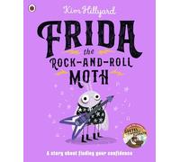 Frida the Rock-and-Roll Moth: A story about finding your confidence