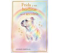 Frida y sus huellitas en el arcoíris: un libro sobre el duelo de mascotas