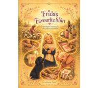 Frida's Favourite Shirt: The Magical Journey of a very special Heart Shirt