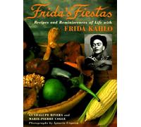 Frida's Fiestas: Recipes and Reminiscences of Life with Frida Kahlo: A Cookbook