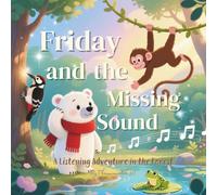 Friday and the Missing Sound: A Heartwarming Listening Adventure for Toddlers (Ages 2-4) (Friday is Fine)