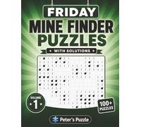 Friday Mine Finder Puzzles: 100+ Logic Puzzles to Challenge Your Mind • One Puzzle Per Page • With Solutions • Volume 1